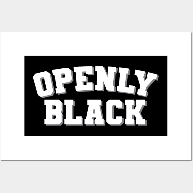 Openly Black Sarcastic Statement Black Pride Wall Art by The Shirt Genie